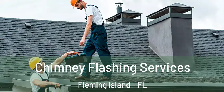  Chimney Flashing Services Fleming Island - FL