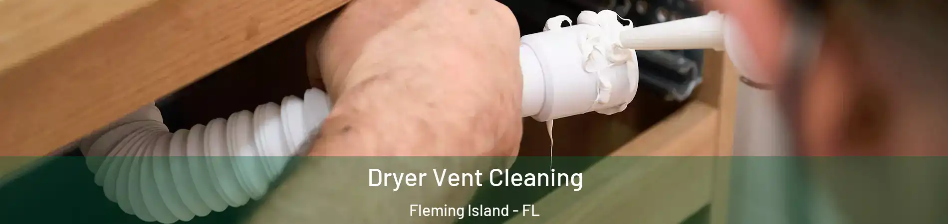  Dryer Vent Cleaning Fleming Island - FL