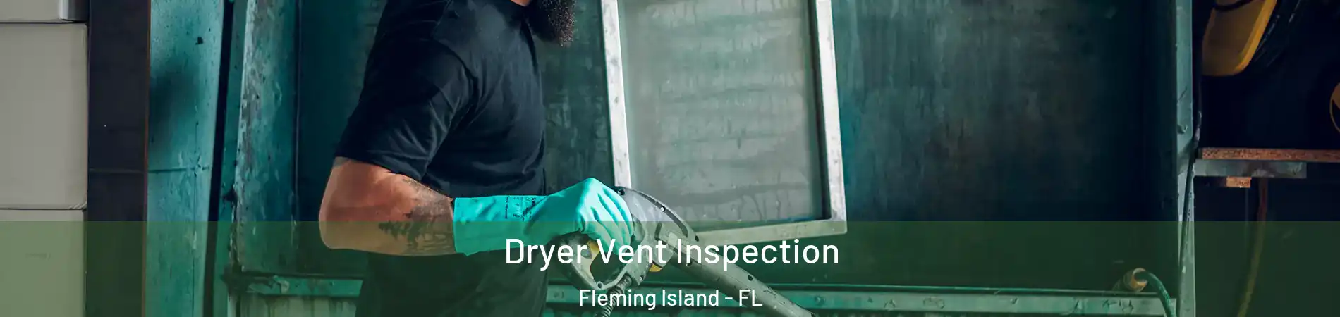  Dryer Vent Inspection Fleming Island - FL