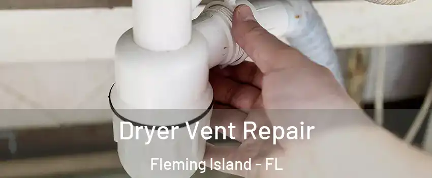  Dryer Vent Repair Fleming Island - FL
