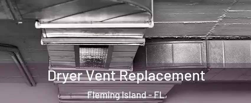  Dryer Vent Replacement Fleming Island - FL