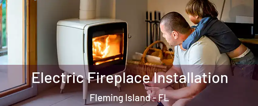  Electric Fireplace Installation Fleming Island - FL