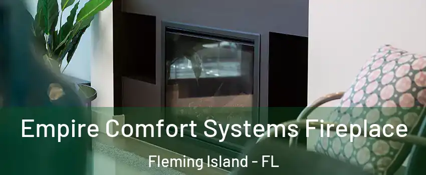  Empire Comfort Systems Fireplace Fleming Island - FL