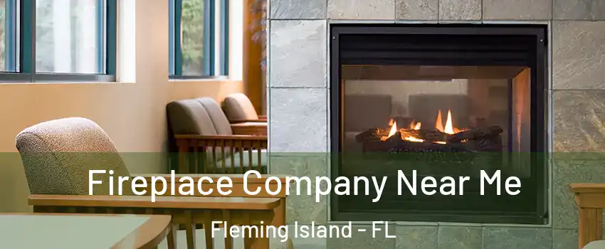  Fireplace Company Near Me Fleming Island - FL
