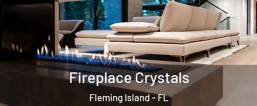 Fireplace Crystals Fleming Island - FL