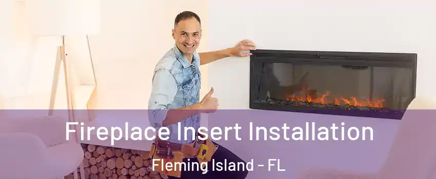  Fireplace Insert Installation Fleming Island - FL