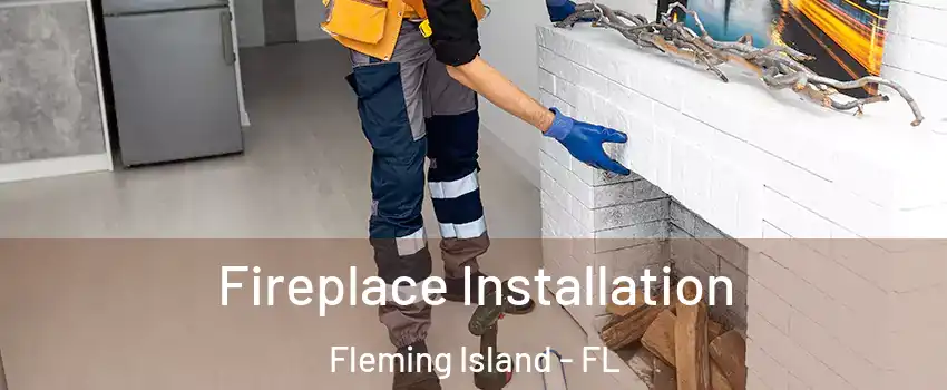  Fireplace Installation Fleming Island - FL