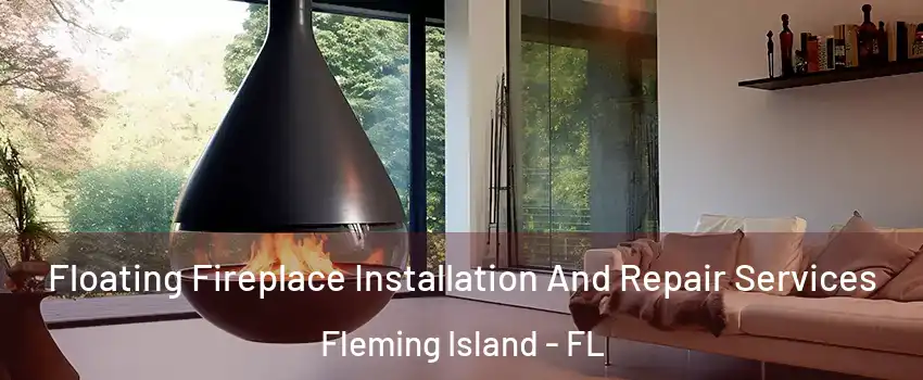  Floating Fireplace Installation And Repair Services Fleming Island - FL