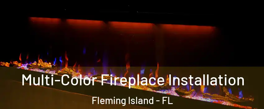  Multi-Color Fireplace Installation Fleming Island - FL