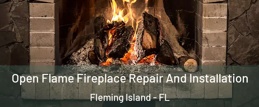  Open Flame Fireplace Repair And Installation Fleming Island - FL